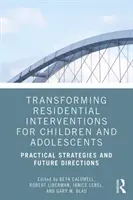 Transformační intervence v rezidenčních zařízeních: Praktické strategie a budoucí směry - Transforming Residential Interventions: Practical Strategies and Future Directions
