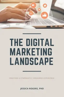 Digitální marketingová krajina: Vytvoření synergického zážitku pro spotřebitele - The Digital Marketing Landscape: Creating a Synergistic Consumer Experience