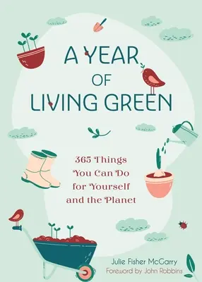 Rok života v zeleni: Vydání knihy Zelený život: 365 věcí, které můžete udělat pro sebe a planetu. - A Year of Living Green: 365 Things You Can Do for Yourself and the Planet