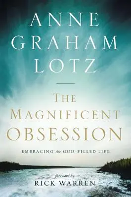 Velkolepá posedlost: Přijmout život naplněný Bohem - The Magnificent Obsession: Embracing the God-Filled Life