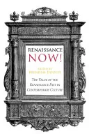 Renesance teď!; Hodnota renesanční minulosti v současné kultuře - Renaissance Now!; The Value of the Renaissance Past in Contemporary Culture
