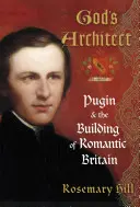 Boží architekt - Pugin a budování romantické Británie - God's Architect - Pugin and the Building of Romantic Britain