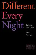 Každý večer jinak: Osvobození herce - Different Every Night: Freeing the Actor
