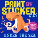 Malování podle samolepek pro děti: Pod mořem: Nálepky: Pod mořem: Vytvořte 10 obrázků po jedné! - Paint by Sticker Kids: Under the Sea: Create 10 Pictures One Sticker at a Time!