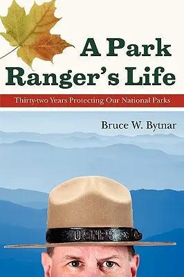 Život strážce parku: Třicet dva let chrání naše národní parky. - A Park Ranger's Life: Thirty-Two Years Protecting Our National Parks