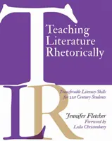 Výuka literatury rétoricky: Přenositelné dovednosti gramotnosti pro studenty 21. století - Teaching Literature Rhetorically: Transferable Literacy Skills for 21st Century Students