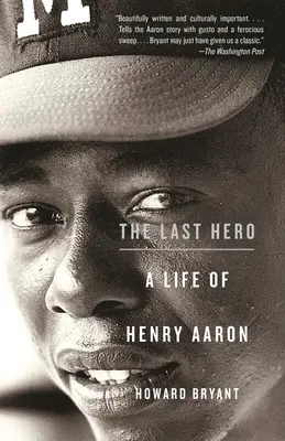 Poslední hrdina: Život Henryho Aarona - The Last Hero: A Life of Henry Aaron