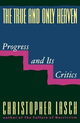 Pravé a jediné nebe: Pokrok a jeho kritici - The True and Only Heaven: Progress and Its Critics