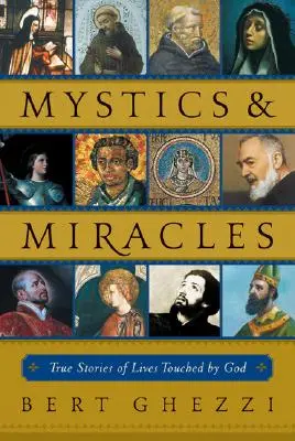 Mystika a zázraky: Pravdivé příběhy o životech, kterých se dotkl Bůh - Mystics & Miracles: True Stories of Lives Touched by God