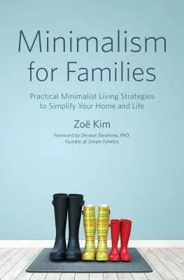 Minimalismus pro rodiny: Praktické strategie minimalistického bydlení pro zjednodušení domácnosti a života - Minimalism for Families: Practical Minimalist Living Strategies to Simplify Your Home and Life