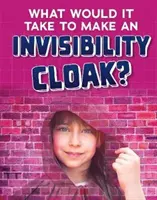 Co by bylo potřeba k výrobě pláště neviditelnosti? - What would it Take to Make an Invisibility Cloak?