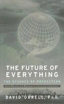 Budoucnost všeho: Věda o předvídání - The Future of Everything: The Science of Prediction