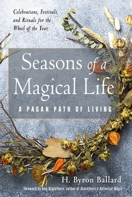 Roční období kouzelného života: Pohanská cesta života - Seasons of a Magical Life: A Pagan Path of Living