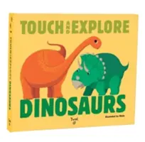 Touch a Explore: Dinosauři - Touch and Explore: Dinosaurs