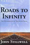 Cesty k nekonečnu: Matematika pravdy a důkazů - Roads to Infinity: The Mathematics of Truth and Proof