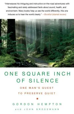 Jeden čtvereční palec ticha: Hledání přirozeného ticha ve světě plném hluku jedním mužem - One Square Inch of Silence: One Man's Search for Natural Silence in a Noisy World