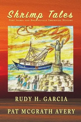Krevetové příběhy: Historie lovu krevet v Port Isabel a Brownsville - Shrimp Tales: Port Isabel and Brownsville Shrimping History