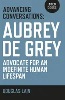 Pokrokové rozhovory: Aubrey de Grey - zastánce neomezené délky lidského života - Advancing Conversations: Aubrey de Grey - Advocate for an Indefinite Human Lifespan