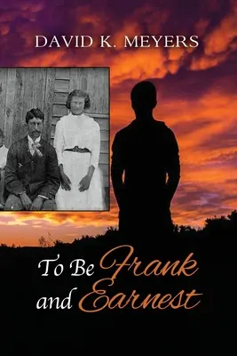 Být upřímný a vážný - To Be Frank and Earnest