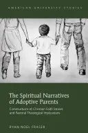 Duchovní vyprávění adoptivních rodičů; konstrukce příběhů křesťanské víry a pastoračně teologické důsledky - The Spiritual Narratives of Adoptive Parents; Constructions of Christian Faith Stories and Pastoral Theological Implications