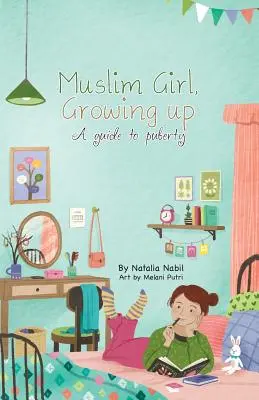 Muslimská dívka, dospívání: Průvodce dospíváním - Muslim Girl, Growing Up: A Guide to Puberty