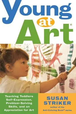 Mladí v umění: Učíme batolata sebevyjádření, dovednosti řešit problémy a ocenit umění. - Young at Art: Teaching Toddlers Self-Expression, Problem-Solving Skills, and an Appreciation for Art