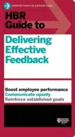 HBR Guide to Delivering Effective Feedback (Průvodce efektivní zpětnou vazbou) - HBR Guide to Delivering Effective Feedback