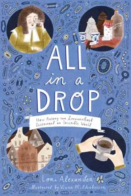 Vše v kapce: Jak Antony Van Leeuwenhoek objevil neviditelný svět - All in a Drop: How Antony Van Leeuwenhoek Discovered an Invisible World