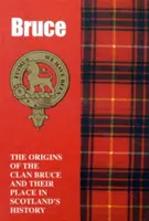 Bruceové - Původ klanu Bruceů a jejich místo v dějinách - Bruces - The Origins of the Clan Bruce and Their Place in History
