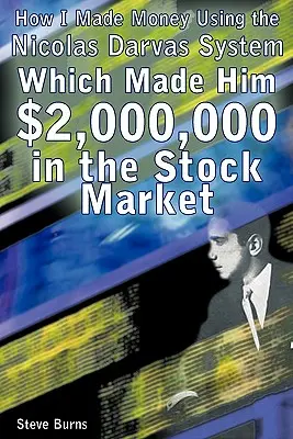 Jak jsem vydělal peníze pomocí systému Nicolase Darvase, který mu na burze vydělal 2 000 000 dolarů - How I Made Money Using the Nicolas Darvas System, Which Made Him $2,000,000 in the Stock Market