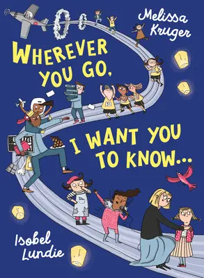 Kamkoli půjdeš, chci, abys to věděl - Wherever You Go, I Want You to Know