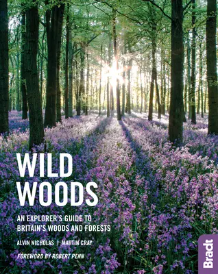 Divoké lesy: Průvodce průzkumníka po britských lesích a hvozdech - Wild Woods: An Explorer's Guide to Britain's Woods and Forests