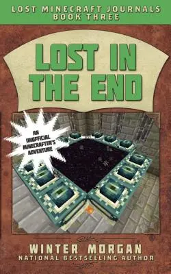 Ztraceni na konci: Ztracené deníky Minecraftu, kniha třetí - Lost in the End: Lost Minecraft Journals, Book Three