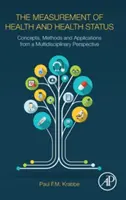 Měření zdraví a zdravotního stavu: Vydání publikace: Koncepce, metody a aplikace z multidisciplinární perspektivy - The Measurement of Health and Health Status: Concepts, Methods and Applications from a Multidisciplinary Perspective