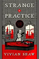 Podivná praxe - Román doktorky Grety Helsingové - Strange Practice - A Dr Greta Helsing Novel