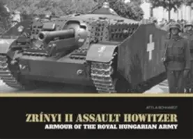 Útočná houfnice Zrnyi II: Výzbroj maďarské královské armády - Zrnyi II Assault Howitzer: Armour of the Royal Hungarian Army