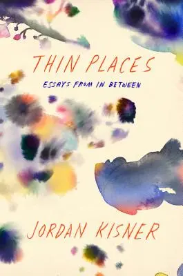 Hubená místa: Eseje z meziprostoru - Thin Places: Essays from in Between