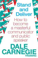 Jak se stát mistrovským komunikátorem a řečníkem. - Stand and Deliver - How to become a masterful communicator and public speaker