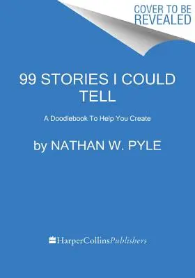 99 příběhů, které bych mohl vyprávět: Doodlebook, který vám pomůže tvořit - 99 Stories I Could Tell: A Doodlebook to Help You Create