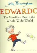 Edwardo, nejstrašnější chlapec na celém světě - Edwardo the Horriblest Boy in the Whole Wide World