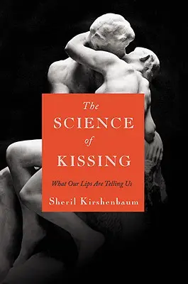 Věda o líbání: Co nám říkají naše rty - The Science of Kissing: What Our Lips Are Telling Us
