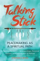 Mluvící hůl: Vytváření míru jako duchovní cesta - Talking Stick: Peacemaking as a Spiritual Path