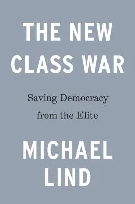 Nová třídní válka: Záchrana demokracie před manažerskou elitou - The New Class War: Saving Democracy from the Managerial Elite
