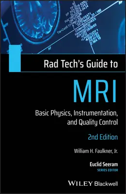 Průvodce radiologa magnetickou rezonancí: základy fyziky, přístrojové vybavení a kontrola kvality - Rad Tech's Guide to MRI: Basic Physics, Instrumentation, and Quality Control