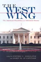 Západní křídlo: Americké prezidentství jako televizní drama - The West Wing: The American Presidency as Television Drama