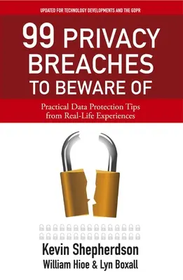 99 případů narušení soukromí, na které je třeba si dát pozor: Praktické tipy na ochranu osobních údajů z reálných zkušeností - 99 Privacy Breaches to Beware of: Practical Data Protection Tips from Real-Life Experiences