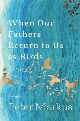 Když se k nám naši otcové vracejí jako ptáci - When Our Fathers Return to Us as Birds