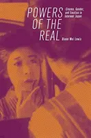 Síly skutečnosti: film, gender a emoce v meziválečném Japonsku - Powers of the Real: Cinema, Gender, and Emotion in Interwar Japan