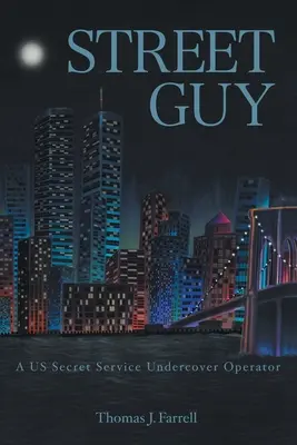 Chlapík z ulice: Operátor tajné služby USA v utajení - Street Guy: A US Secret Service Undercover Operator