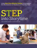 Step Into Storytime: Příběhové hodiny: Efektivní využití vyprávění k posílení vývoje novorozenců až pětiletých dětí - Step Into Storytime: Using Storytime Effective Practice to Strengthen the Development of Newborns to Five-Year-Olds